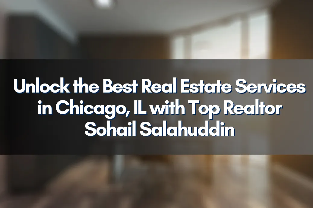 Top Realtor Sohail Salahuddin in Chicago, IL offering unparalleled real estate services