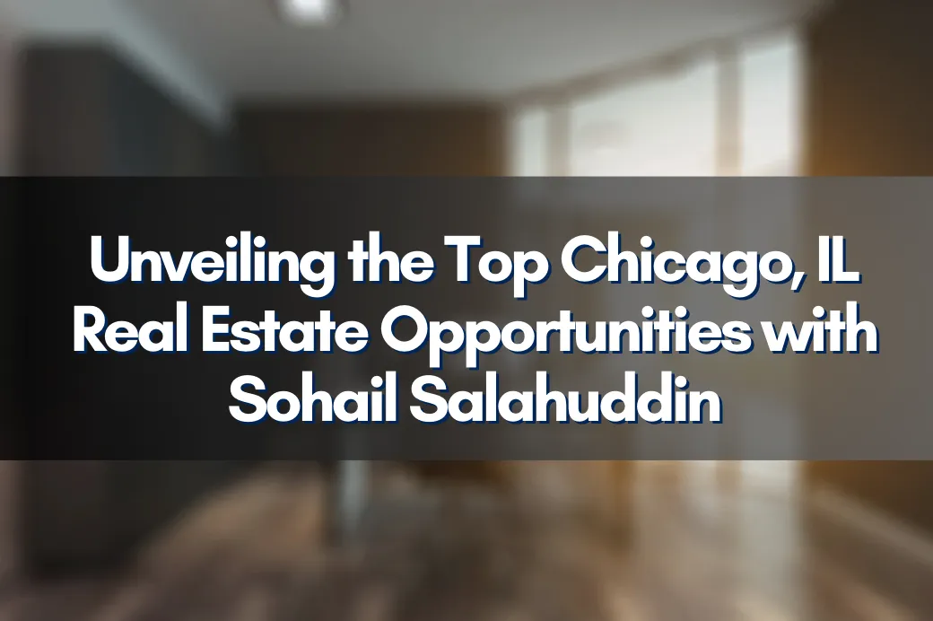 Chicago skyline highlighting real estate opportunities with Sohail Salahuddin