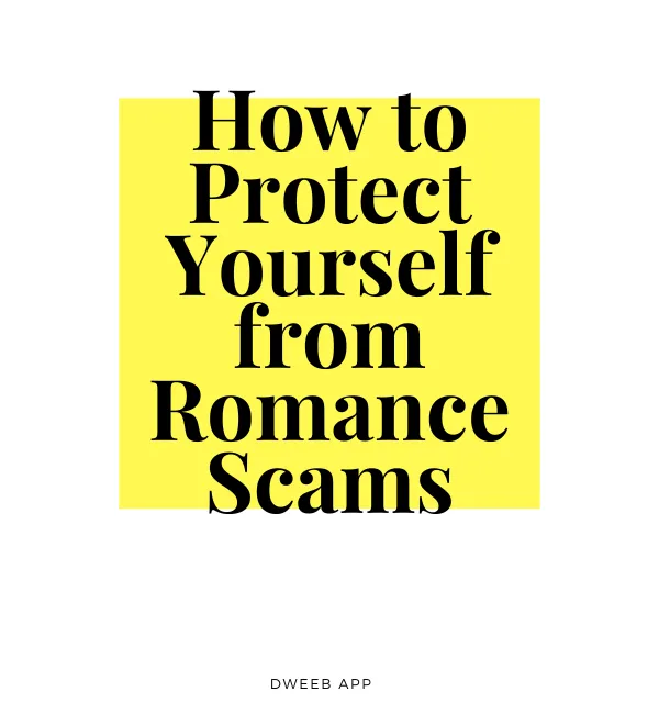 How to Protect Yourself from Romance Scams