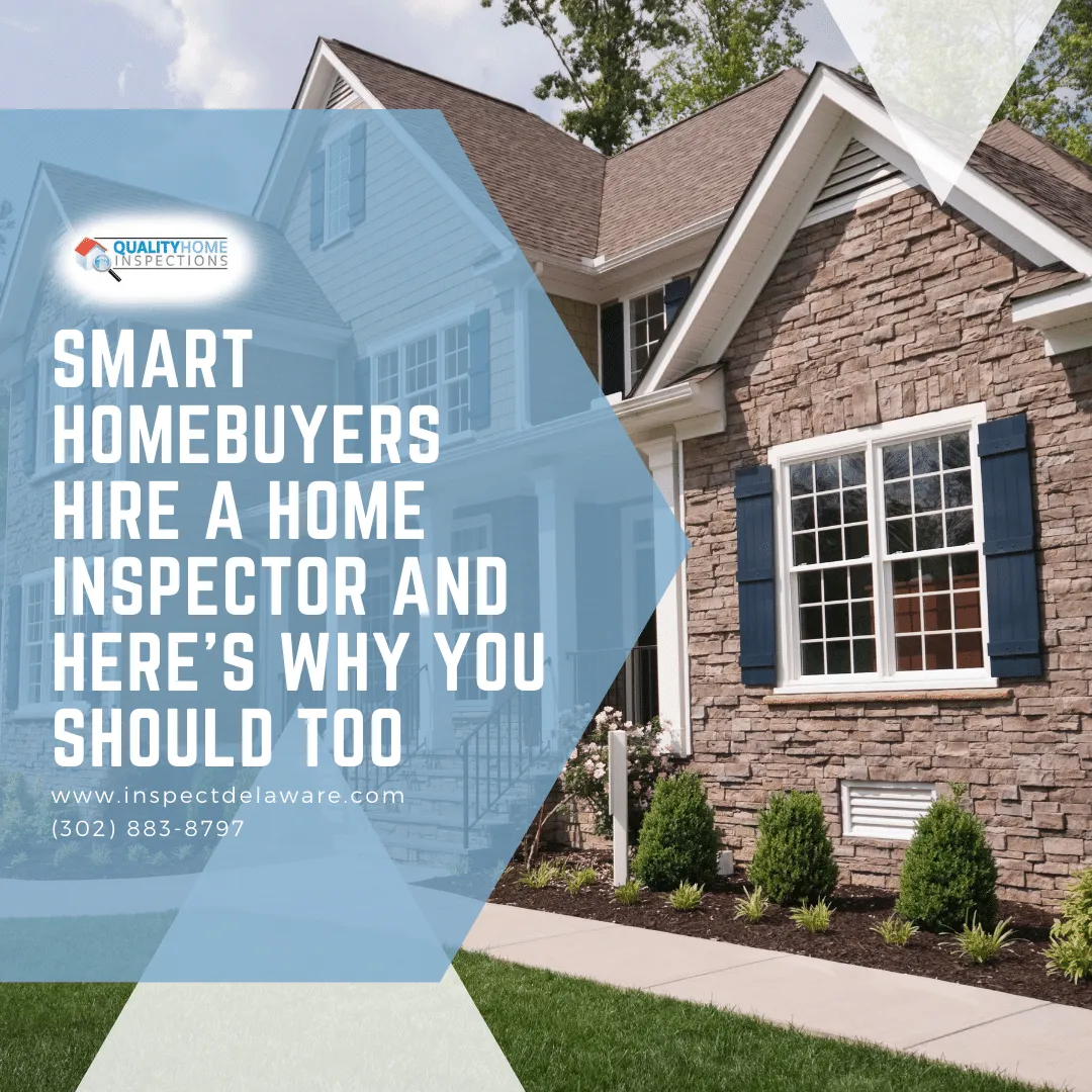 Smart Homebuyers Hire a Home Inspector and Here’s Why You Should Too