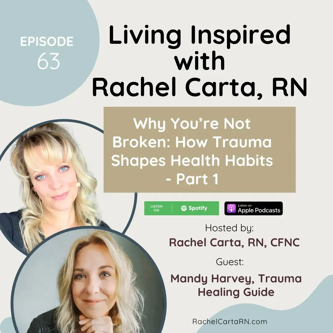 Why You’re Not Broken: How Trauma Shapes Health Habits (with Mandy Harvey) - Part 1
