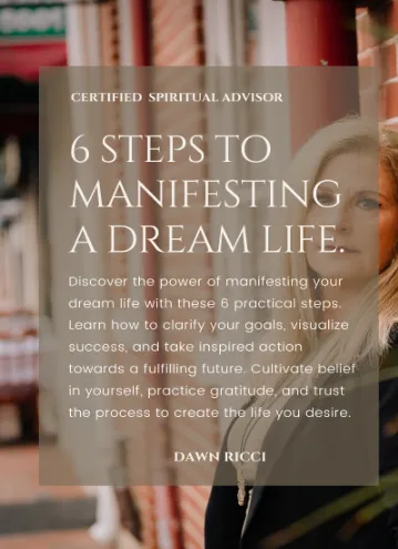  6 Steps to Manifesting a life you have always dreamed.
