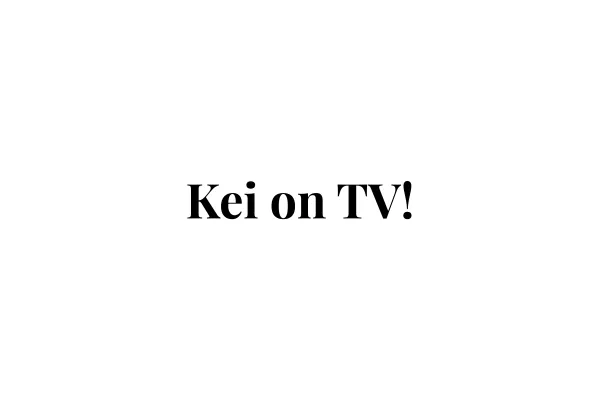 Kei on TV!