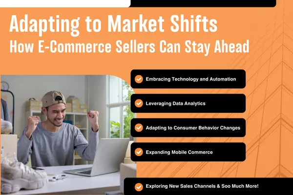 Adapting to Market Shifts: How E-Commerce Sellers Can Stay Ahead