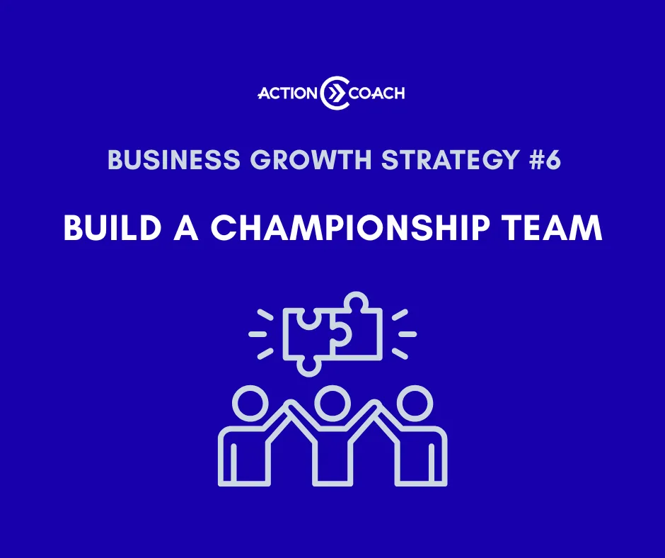 Business Growth Strategy #6: Build a Championship Team graphic
