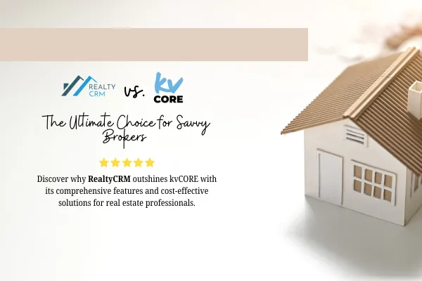 RealtyCRM vs. kvCORE: Why RealtyCRM is the Better Choice for Real Estate Brokers