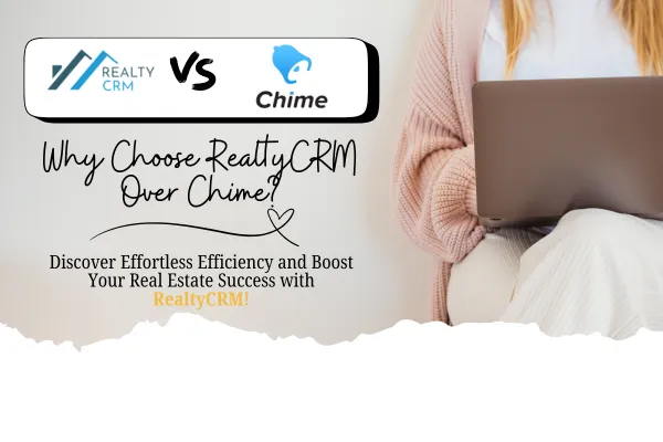 RealtyCRM vs. Chime: The Ultimate Choice for Real Estate Brokers!