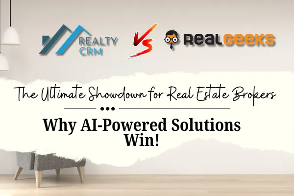 RealtyCRM vs. Real Geeks: Discover Why RealtyCRM Leads the Pack for Real Estate Brokers
