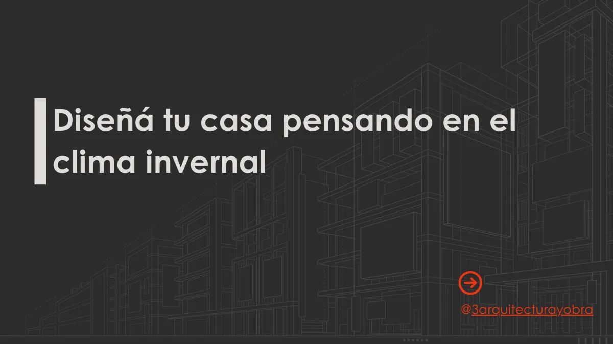 Diseña Pensando en el Clima Invernal