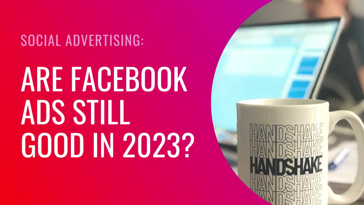 Are Facebook Ads Still Good in 2023?