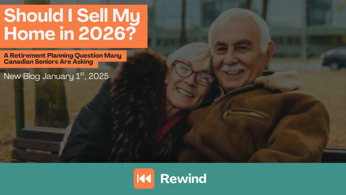 Should I Sell My Home in 2026? A Retirement Planning Question Many Canadian Seniors Are Asking