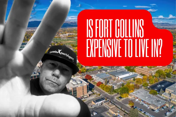Is Fort Collins Expensive to Live In? A Local Expert Agent’s Honest Breakdown