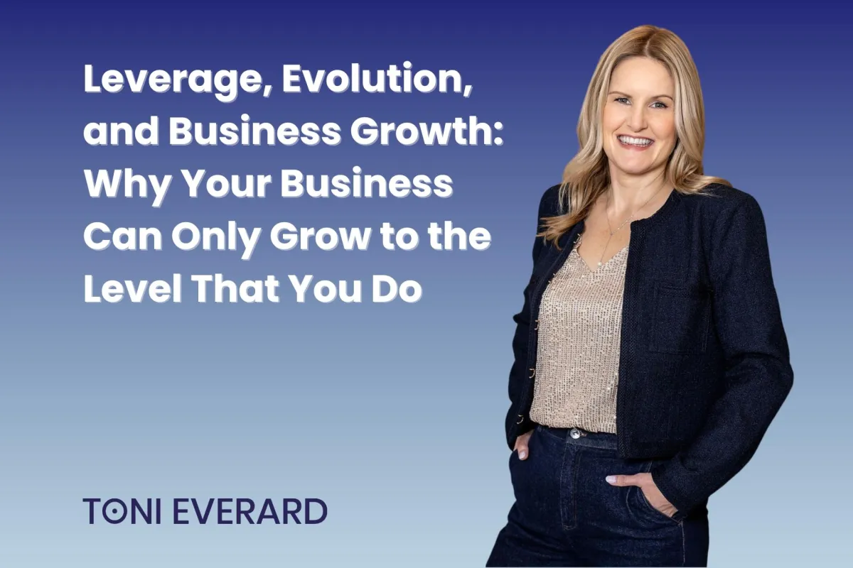 Leverage, Evolution, and Business Growth: Why Your Business Can Only Grow to the Level That You Do