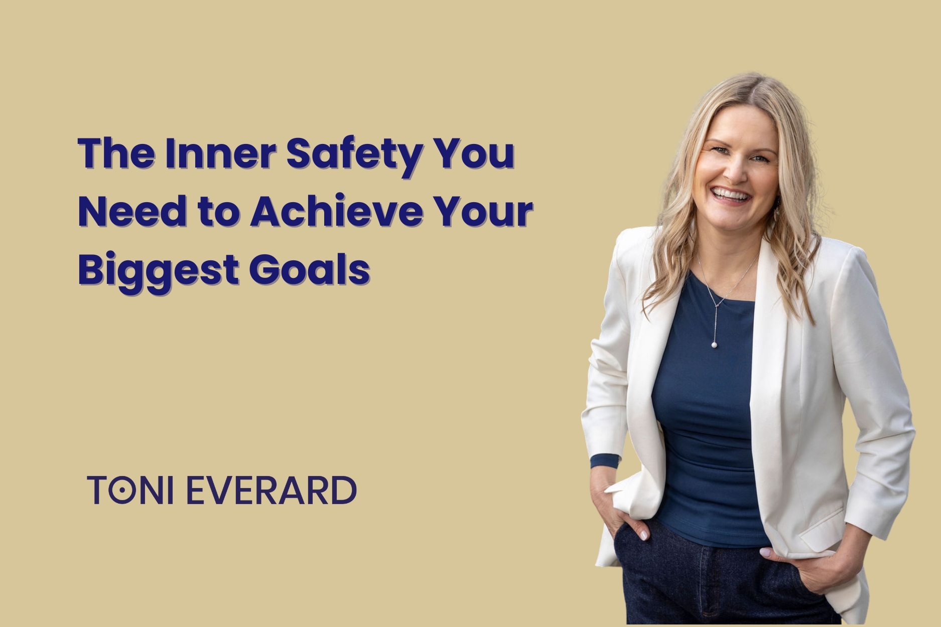 The Inner Safety You Need to Achieve Your Biggest Goals