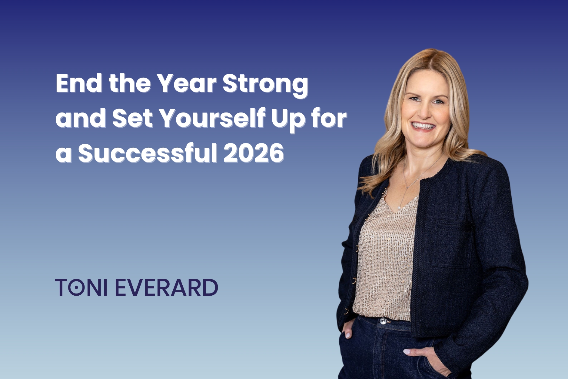 End the Year Strong and Set Yourself Up for a Successful 2026