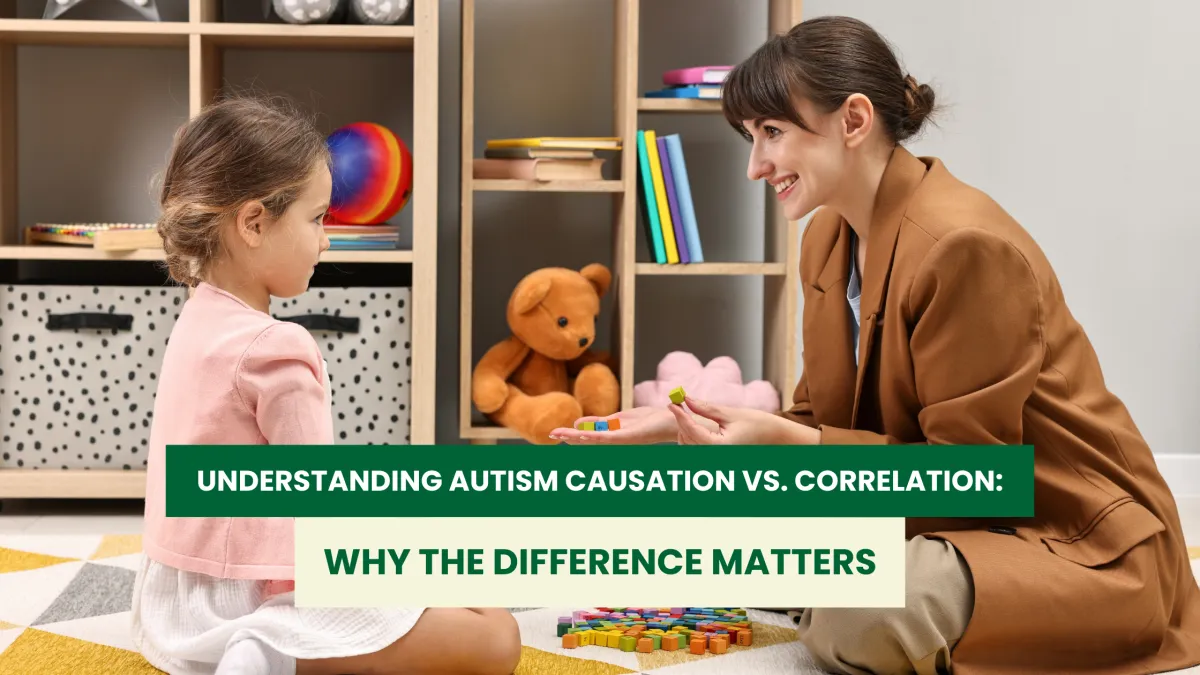 Autism Causation vs. Correlation: What Parents and Professionals Need to Know