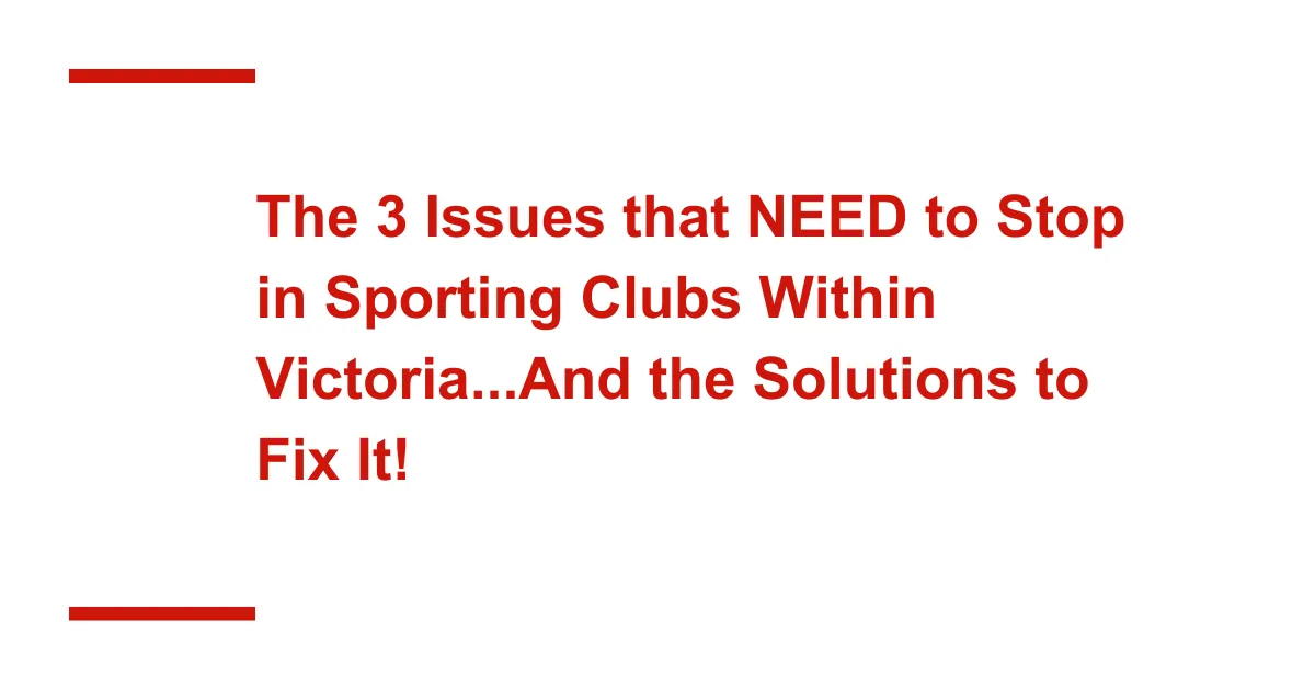 Issues that need to stop in sporting clubs in Victoria