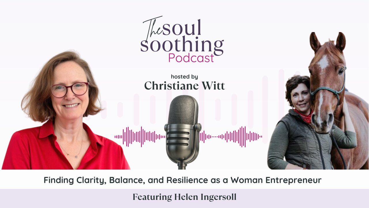 Finding Clarity, Balance, and Resilience as a Woman Entrepreneur With Helen Ingersoll