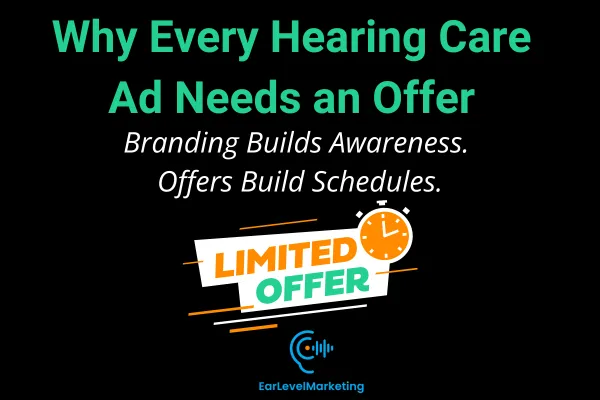Why Every Hearing Care Ad Needs an Offer