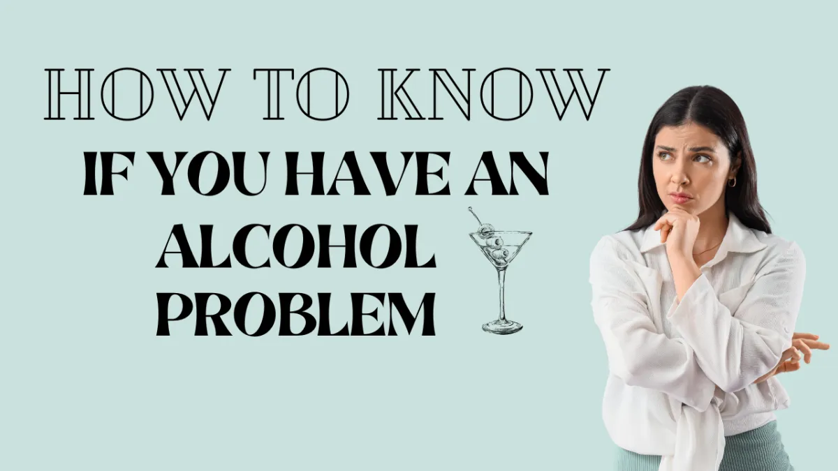 How to Know If You Have an Alcohol Problem