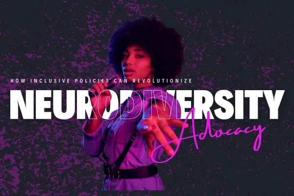 How Inclusive Policies Can Revolutionize Neurodiversity Advocacy