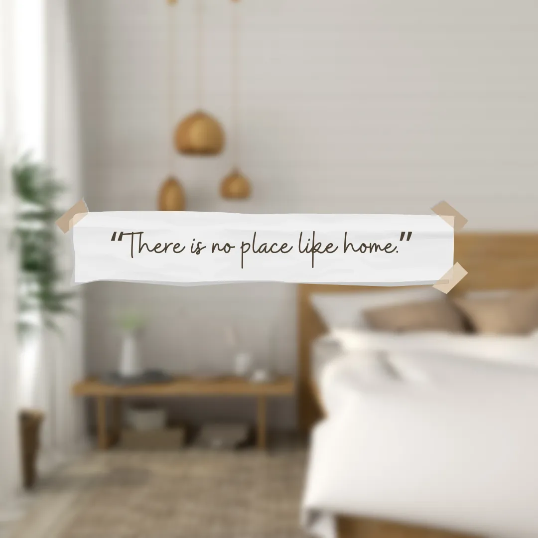 There's No Place Like Home!
