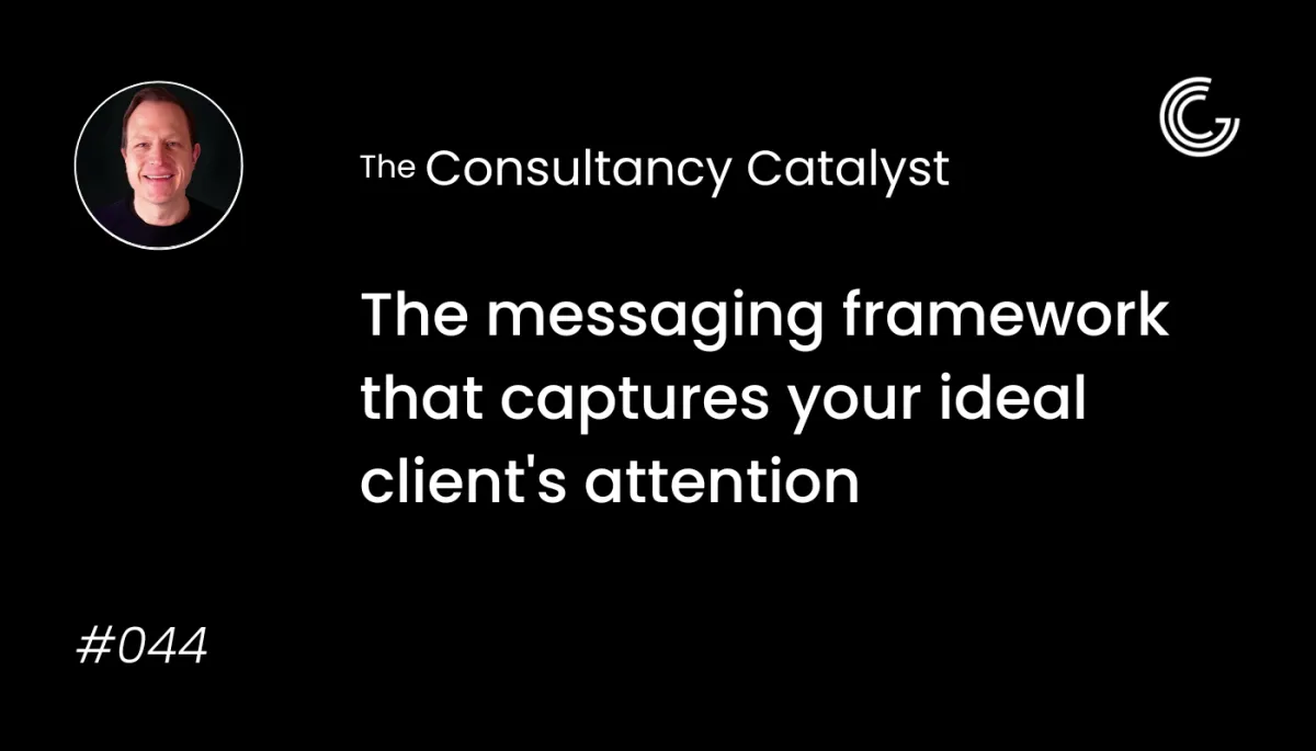 The messaging framework that captures your ideal client's attention