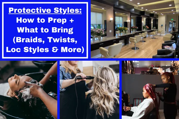 Salon and styling collage for a protective styles prep and what to bring guide