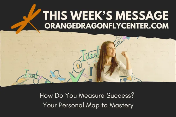 How Do You Measure Success? Your Personal Map to Mastery