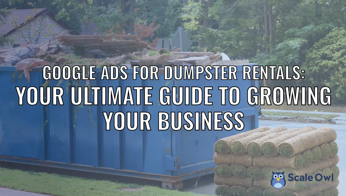 Google Ads for Dumpster Rentals
