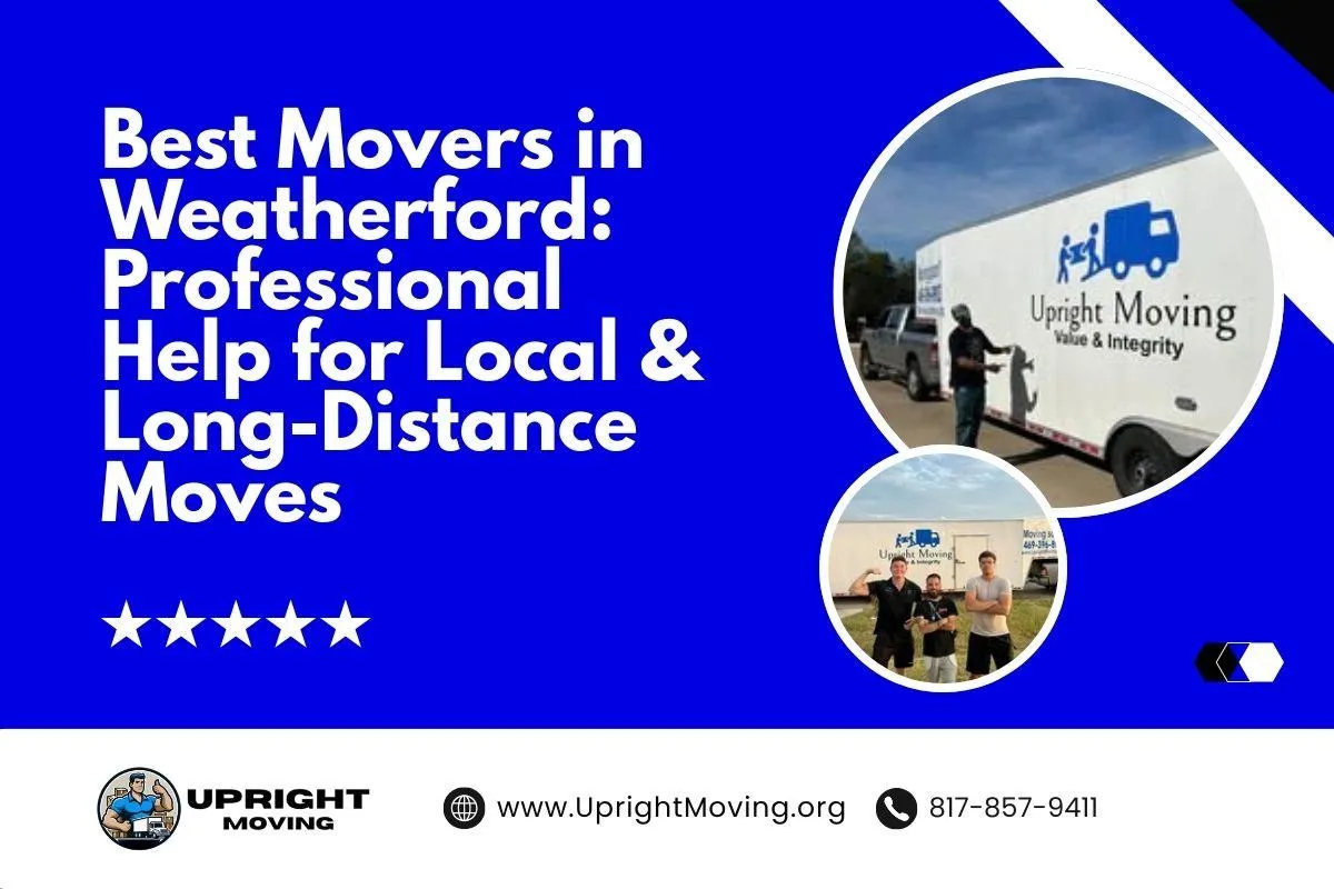 Best Movers in Weatherford: Professional Help for Local & Long-Distance Moves