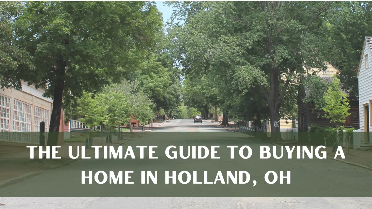 The Ultimate Guide to Buying a Home in Holland, OH