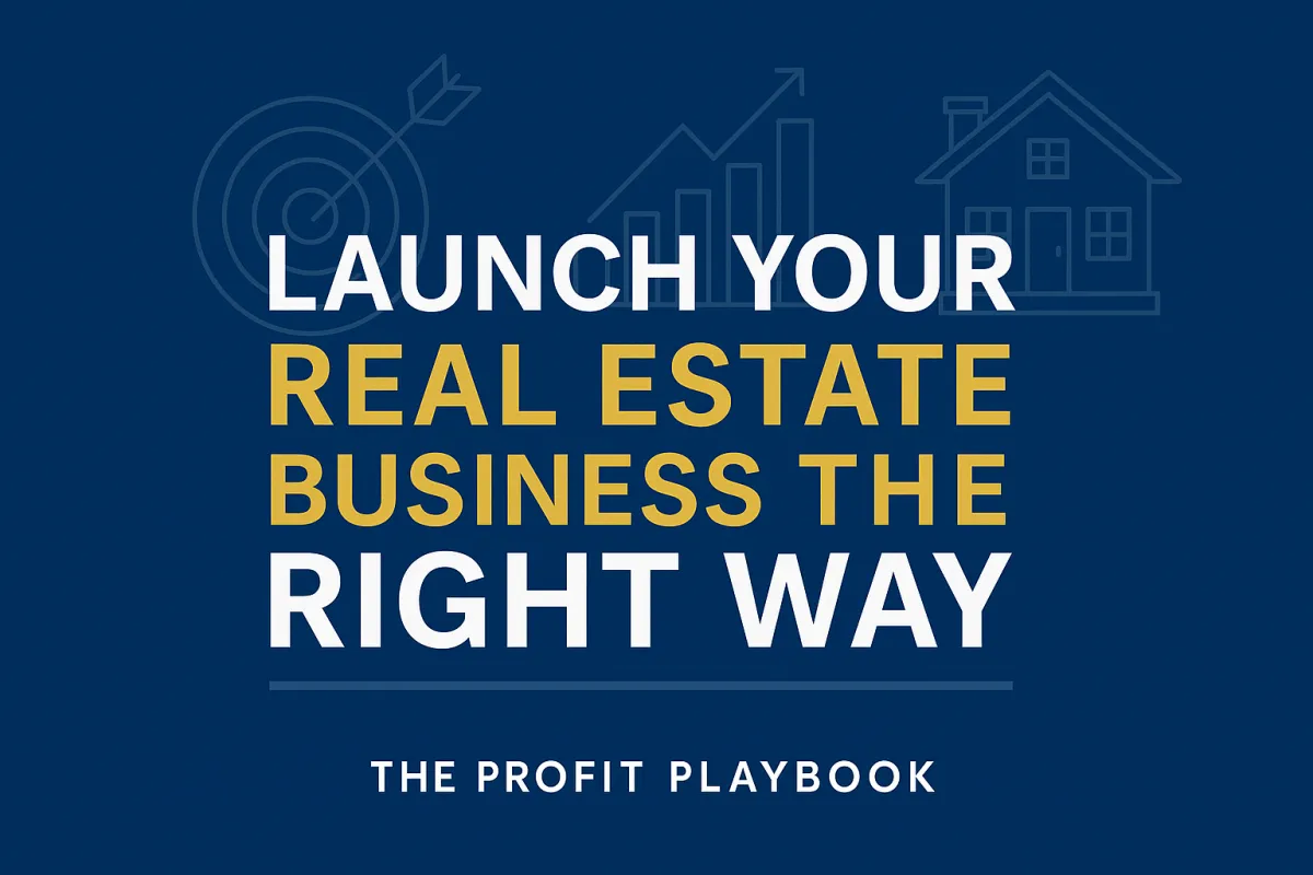 Profit Playbook Primer: Launch Your Real Estate Business the Right Way

