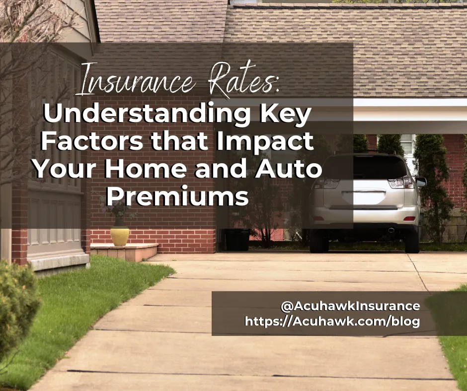Insurance Rates: Understanding Key Factors That Impact Your Home and Auto Premiums