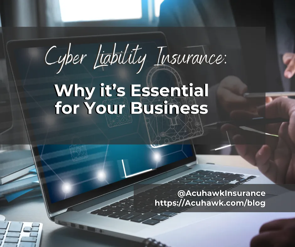 Cyber Liability Insurance: Why It's Essential for Your Business