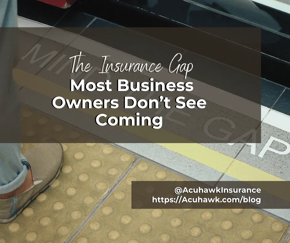 The Insurance Gap Most Business Owners Don’t See Coming