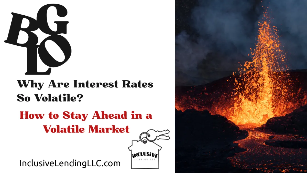 Understanding the Volatility of Interest Rates: What Homebuyers Need to Know