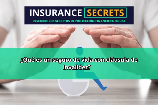 ¿Qué es un seguro de vida con cláusula de invalidez?