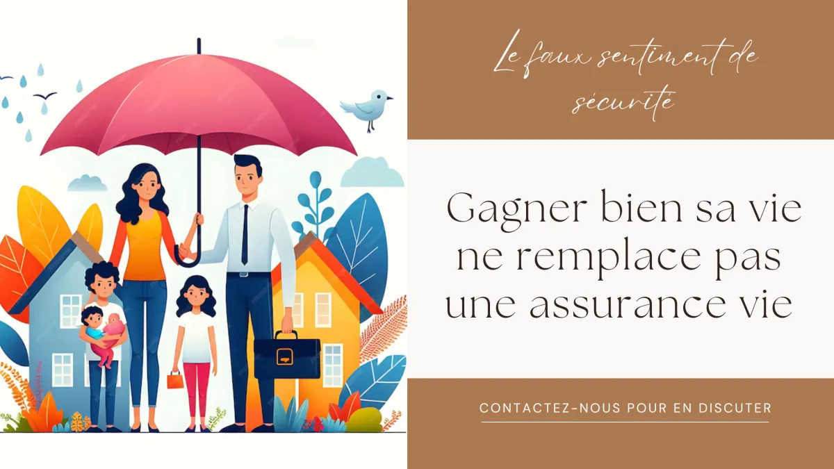 Gagner bien sa vie ne remplace pas une assurance vie