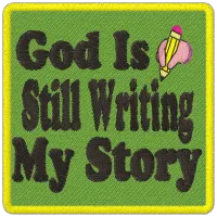 God Is Still Writing My Story Embroidered Patch – Image 1