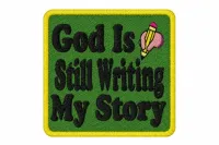 God Is Still Writing My Story Embroidered Patch – 3 inches