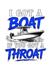 I Have A Boat If You Have A Throat PNG – Image 1