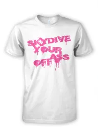 Skydive Your Ass Off – T-Shirt for Men & Women – Image 1