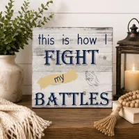 This Is How I Fight My Battles Sign – Image 2