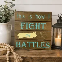 This Is How I Fight My Battles Sign – Image 6