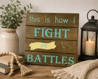 This Is How I Fight My Battles Sign – Image 5