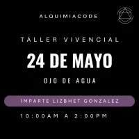 FUNDAMENTOS | Taller Vivencial de Alquimia Code™ con Lizbhet Patricia González Castillo📍 Ojo de agua 🗓 24 de mayo – Image 1