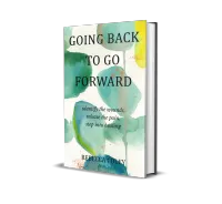 Going Back to Go Forward – Hardcover