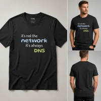 It's Not the Network, It's Always DNS - Funny IT T-Shirt – Image 1