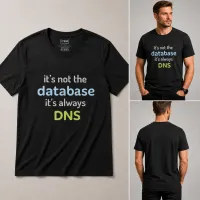 It's Not the Database, It's Always DNS - Funny IT T-Shirt – Image 1